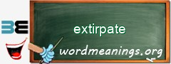 WordMeaning blackboard for extirpate